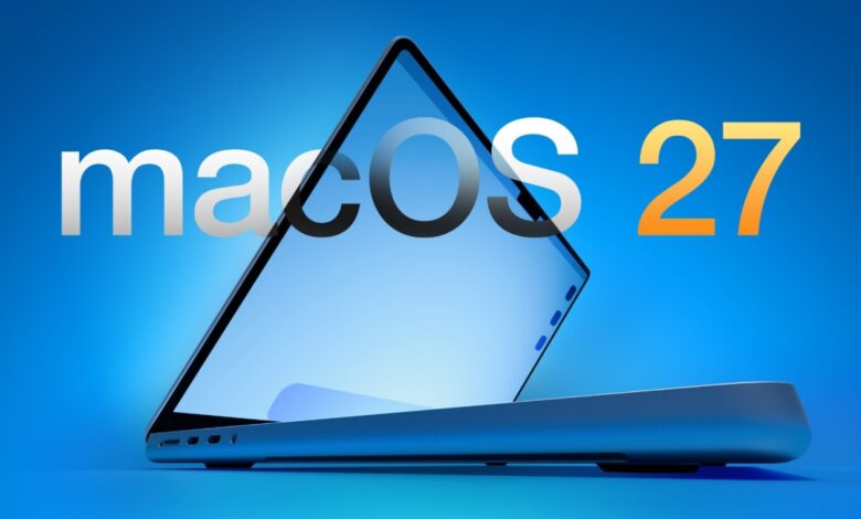 5 nâng cấp quan trọng trên macOS 27 5 nâng cấp quan trọng trên macOS 27